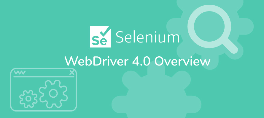Most Complete Selenium WebDriver 4.0 Overview