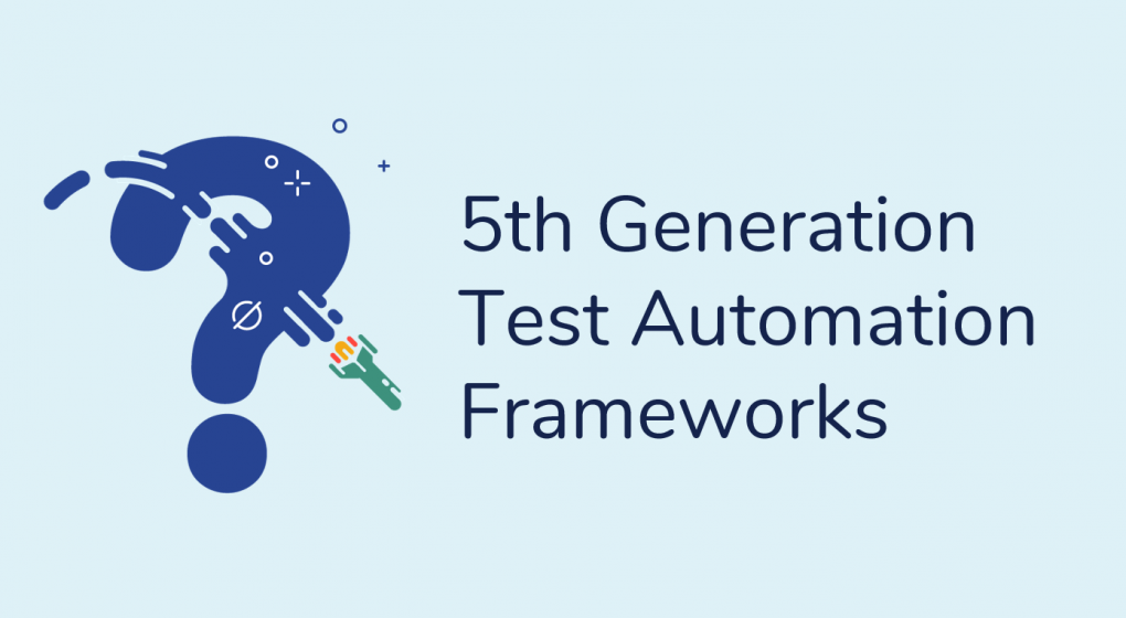 5th Generation Test Automation Frameworks